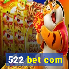 522 bet com